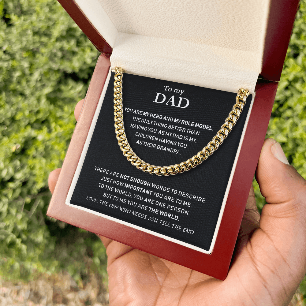 To My Dad - Love, The One Who Needs You Till The End - Cuban Link Chain Necklace