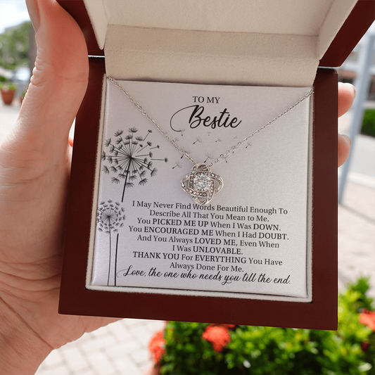 To My Bestie - Love, The One Who Needs You Till The End - Love Knot Necklace