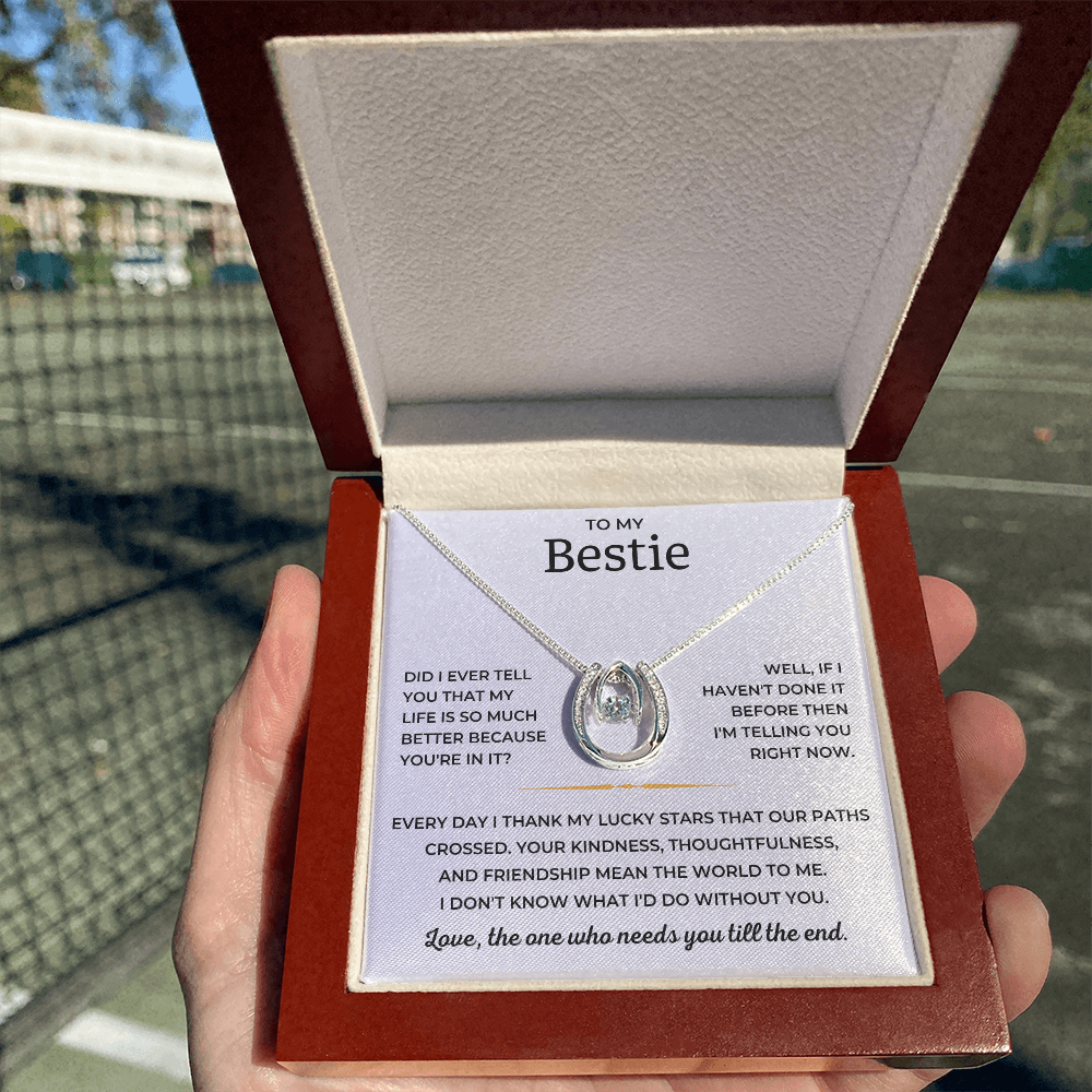 To My Bestie - Love, The One Who Needs You Till The End - Lucky In Love Necklace