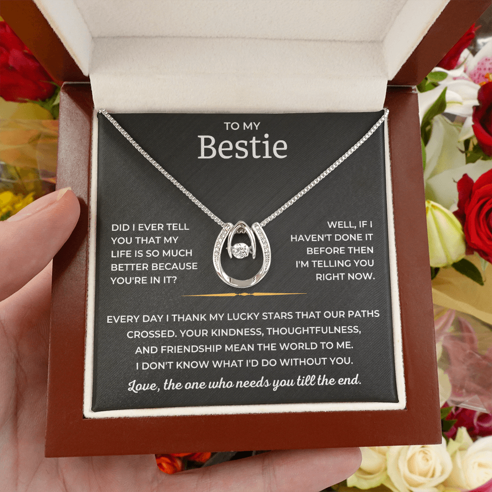 To My Bestie - Love, The One Who Needs You Till The End - Lucky In Love Necklace
