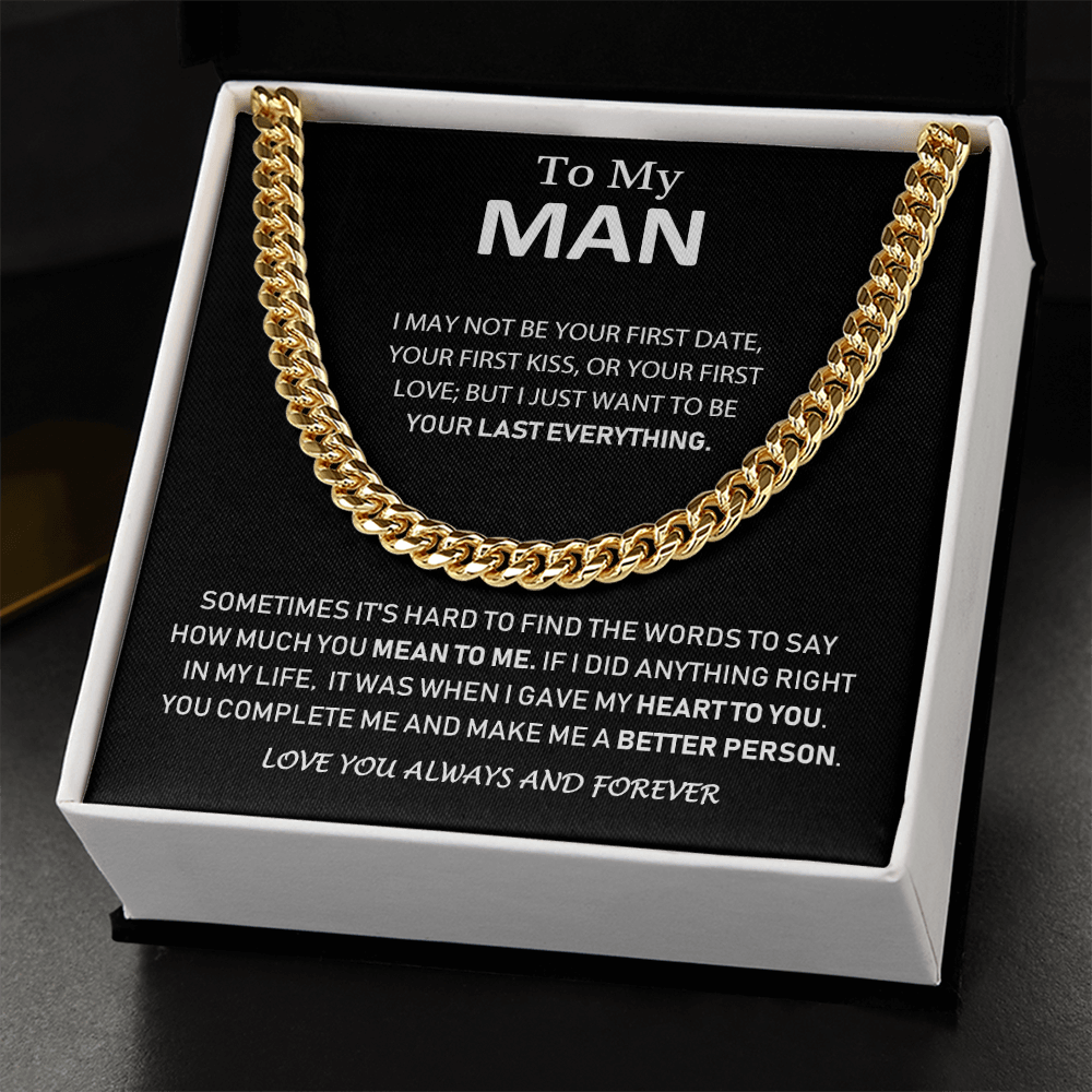 To My Man - I Just Want To Be Your Last Everything - Cuban Link Chain Neclace