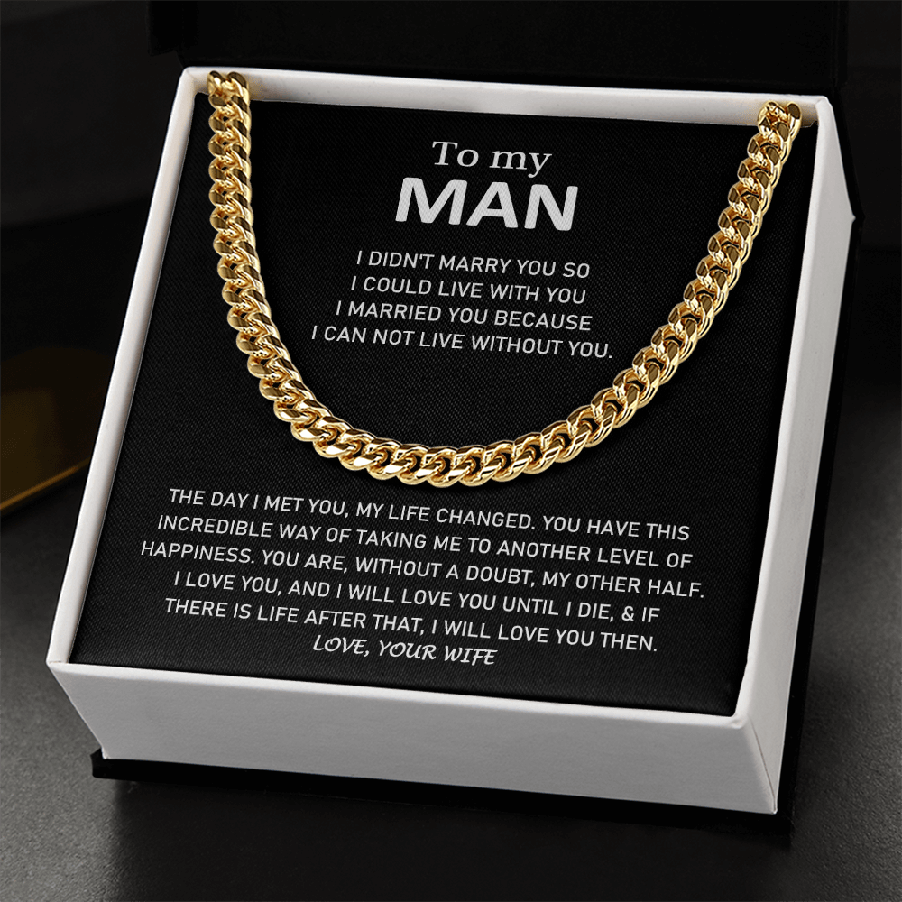 To My Man - I Married You Because I Can Not Live Without You - Cuban Link Chain Necklace