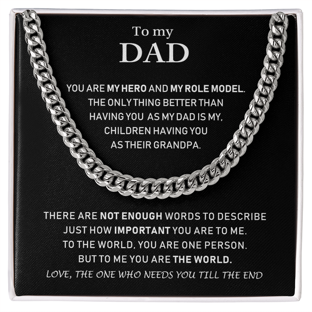 To My Dad - Love, The One Who Needs You Till The End - Cuban Link Chain Necklace