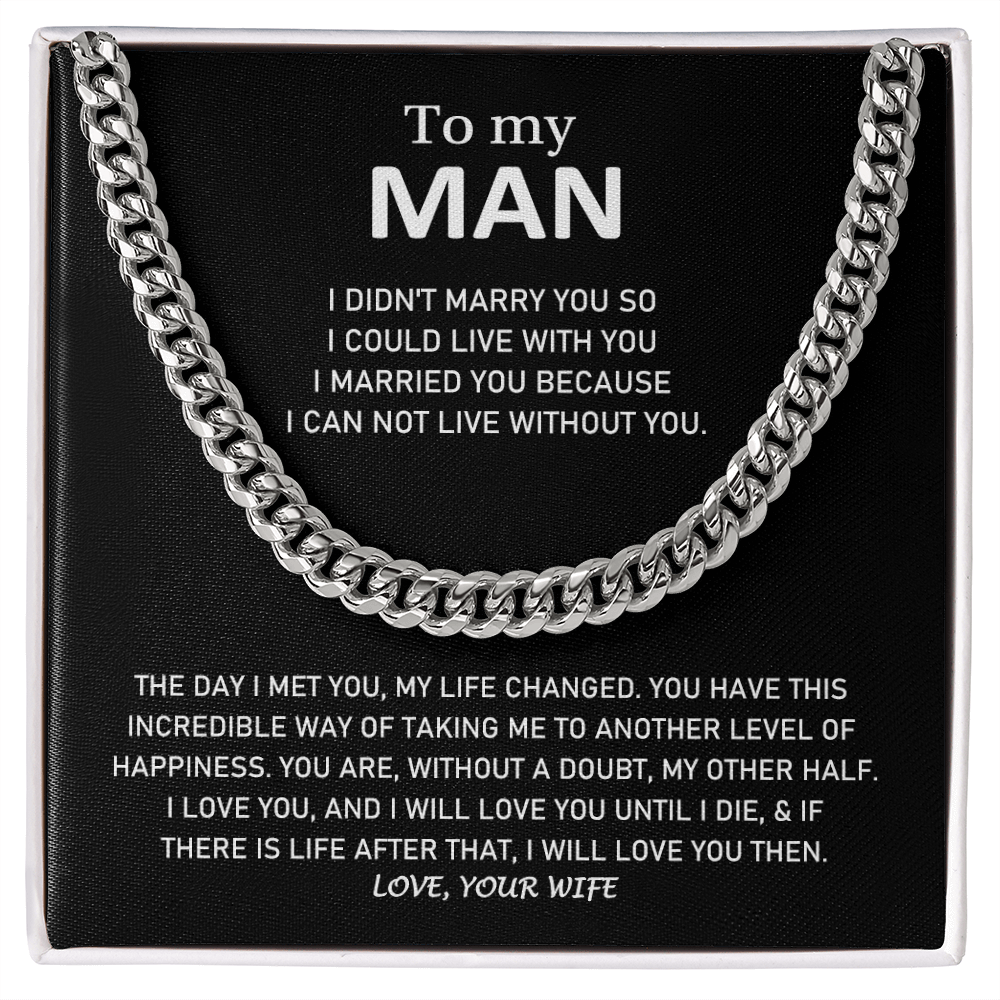 To My Man - I Married You Because I Can Not Live Without You - Cuban Link Chain Necklace