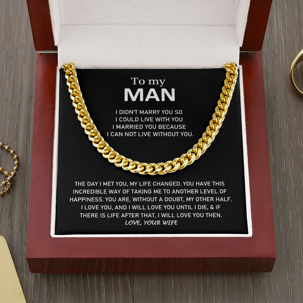To My Man - I Married You Because I Can Not Live Without You - Cuban Link Chain Necklace