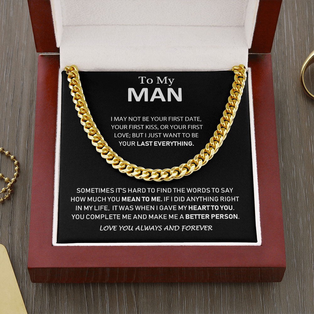 To My Man - I Just Want To Be Your Last Everything - Cuban Link Chain Neclace