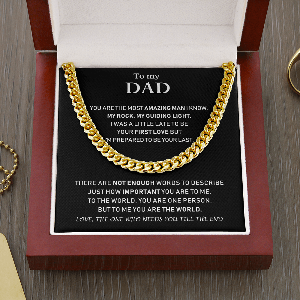 To My Dad - You Are The Most Amazing Man I Know - Cuban Link Chain