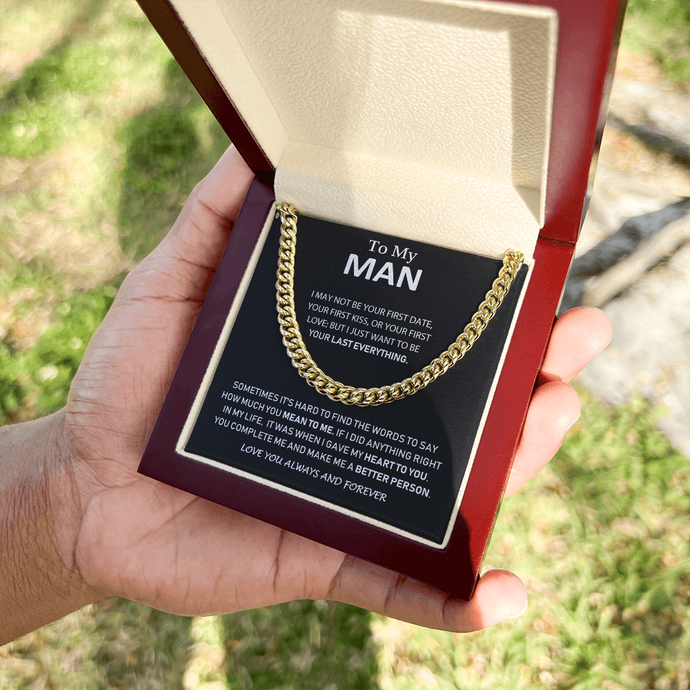 To My Man - I Just Want To Be Your Last Everything - Cuban Link Chain Neclace