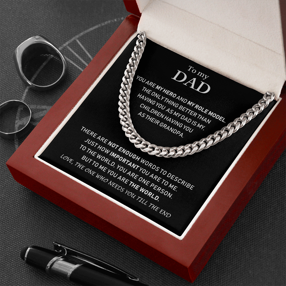 To My Dad - Love, The One Who Needs You Till The End - Cuban Link Chain Necklace