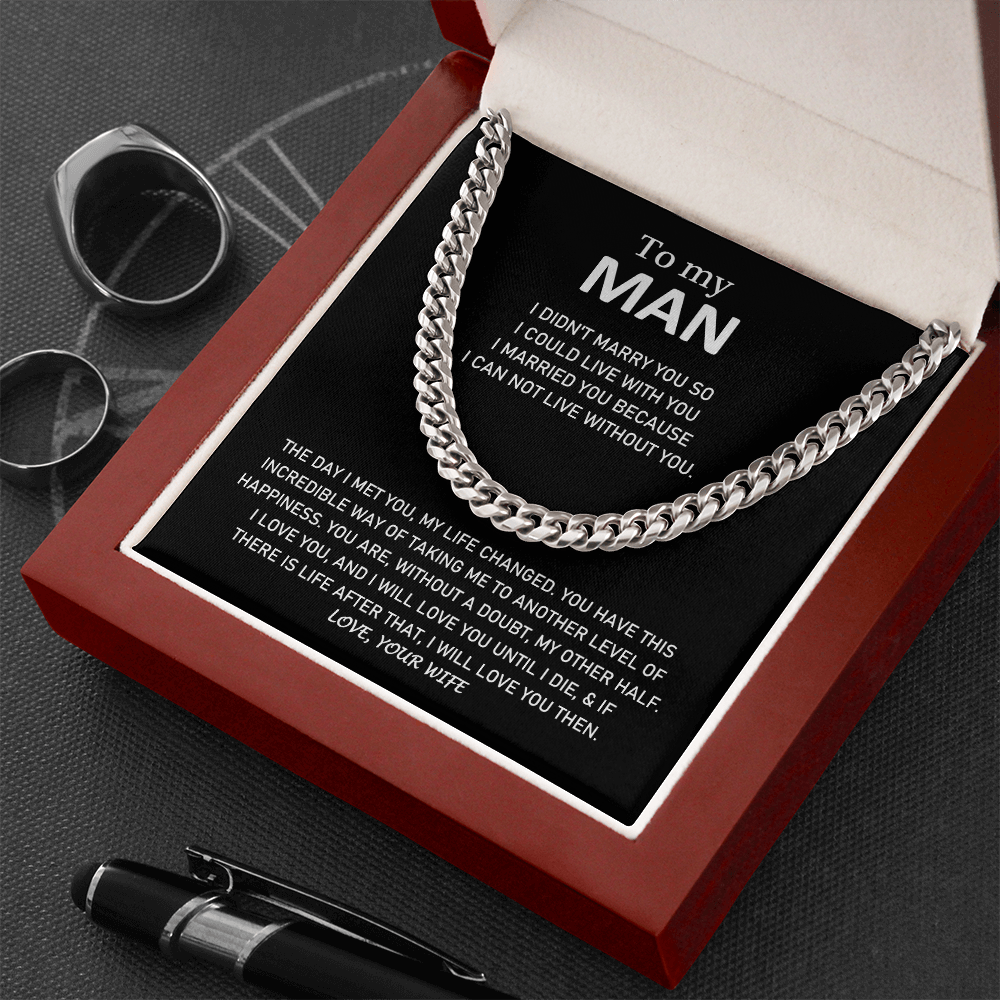 To My Man - I Married You Because I Can Not Live Without You - Cuban Link Chain Necklace