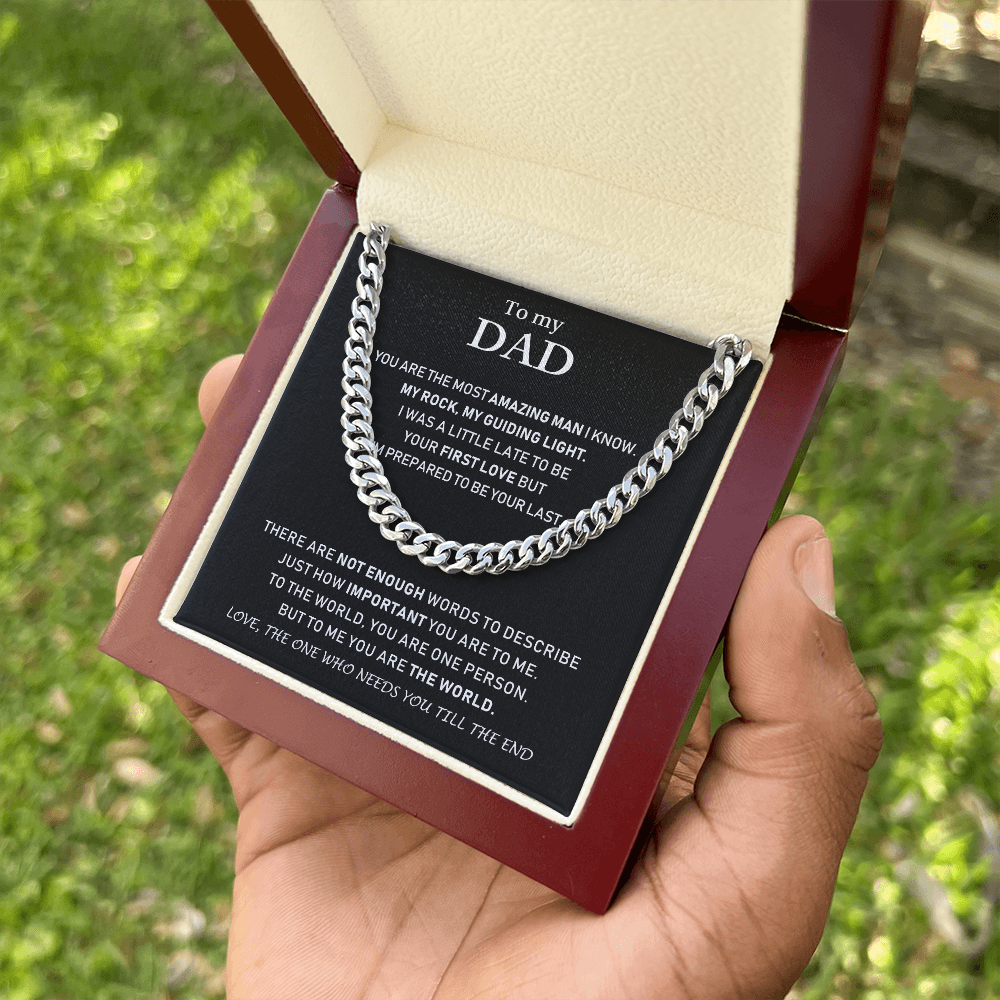 To My Dad - You Are The Most Amazing Man I Know - Cuban Link Chain
