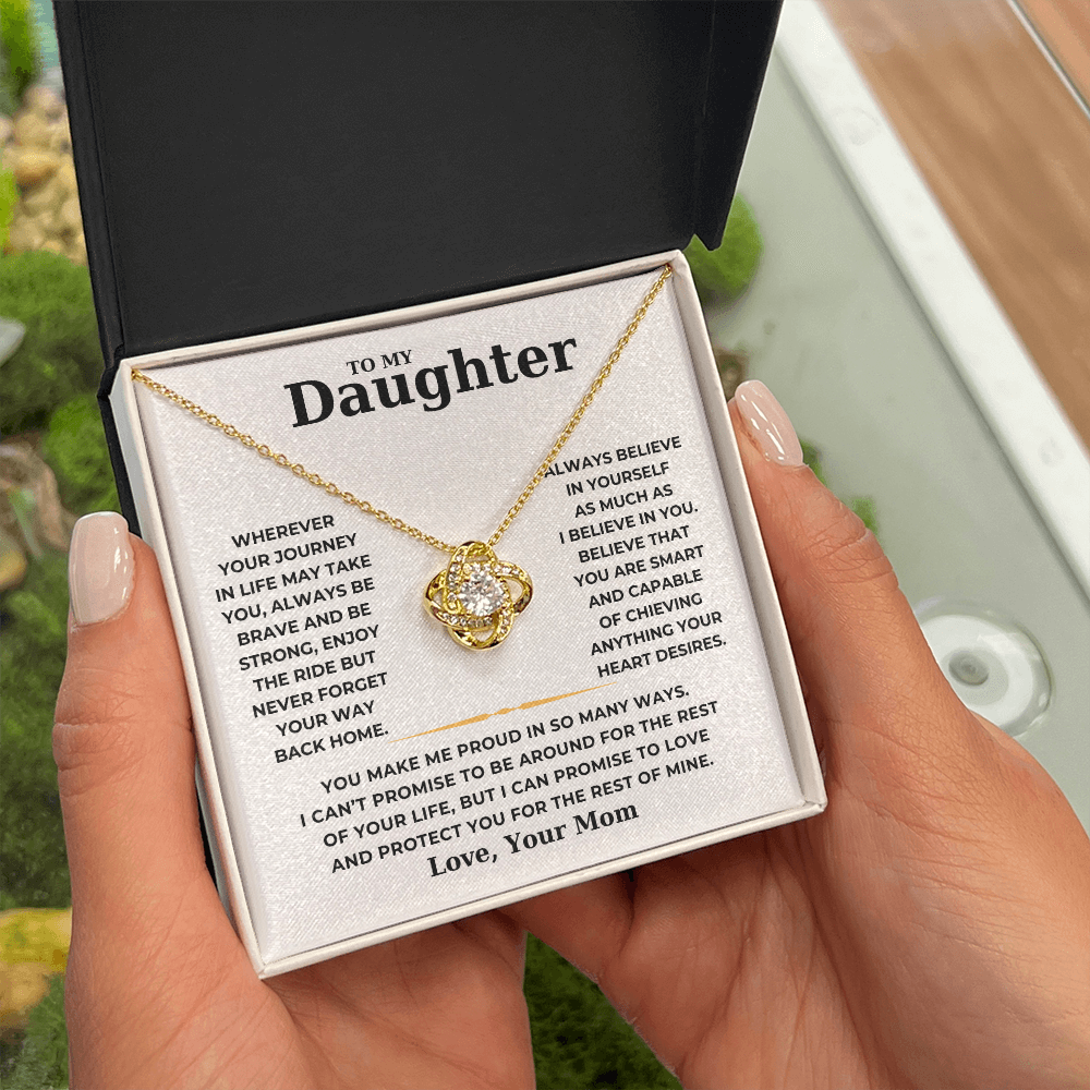 To My Daughter - Always Belive In Yourself AS Much As I Believe In You - Love Knot Necklace