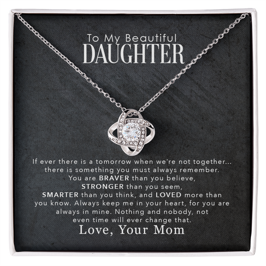To My Beautiful Daughter - You Are Braver Than You Believe, Stronger Than You Seem - Love Knot Necklace