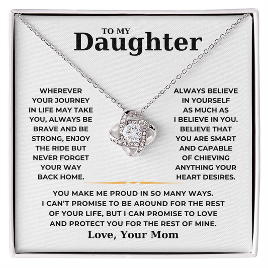 To My Daughter - Always Belive In Yourself AS Much As I Believe In You - Love Knot Necklace