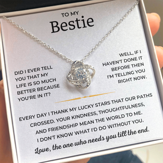 To My Bestie - Love, The One Who Needs You Till The End - Love Knot Necklace