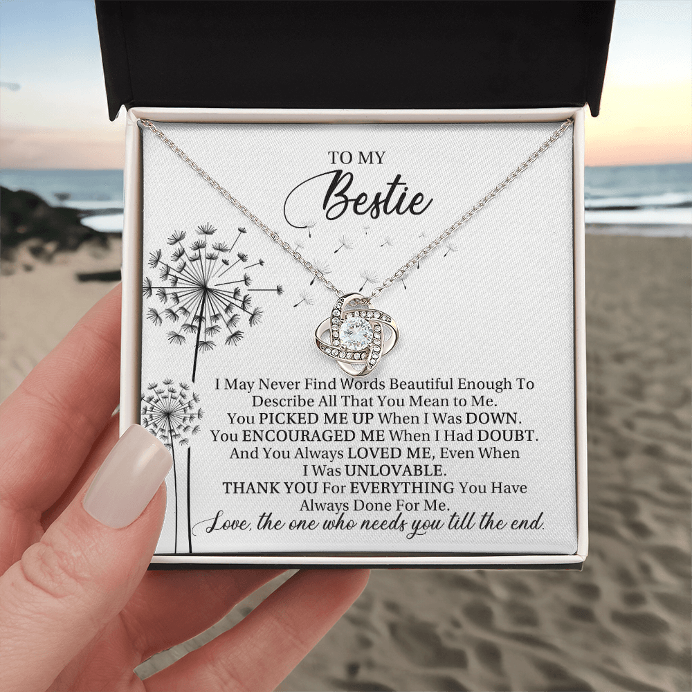 To My Bestie - Love, The One Who Needs You Till The End - Love Knot Necklace