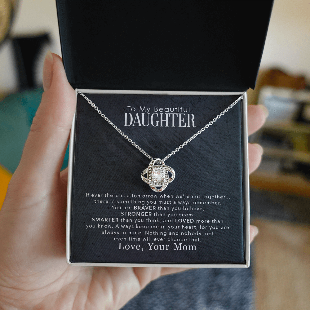 To My Beautiful Daughter - You Are Braver Than You Believe, Stronger Than You Seem - Love Knot Necklace