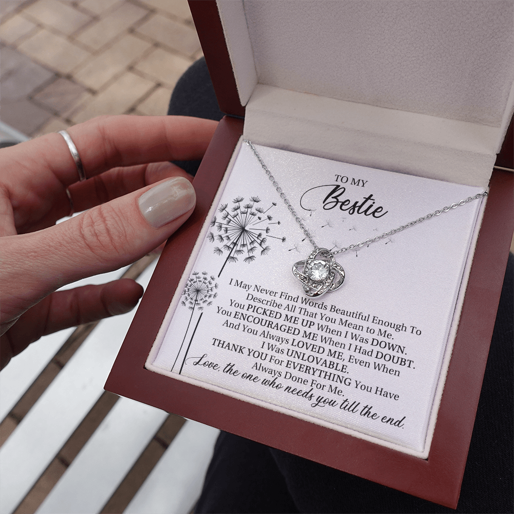 To My Bestie - Love, The One Who Needs You Till The End - Love Knot Necklace
