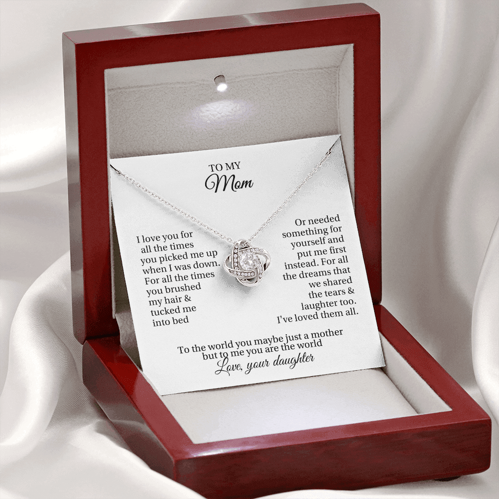 To My Mom - To The World You Maybe Just A Mother But To Me You Are The World - Love Knot Necklace