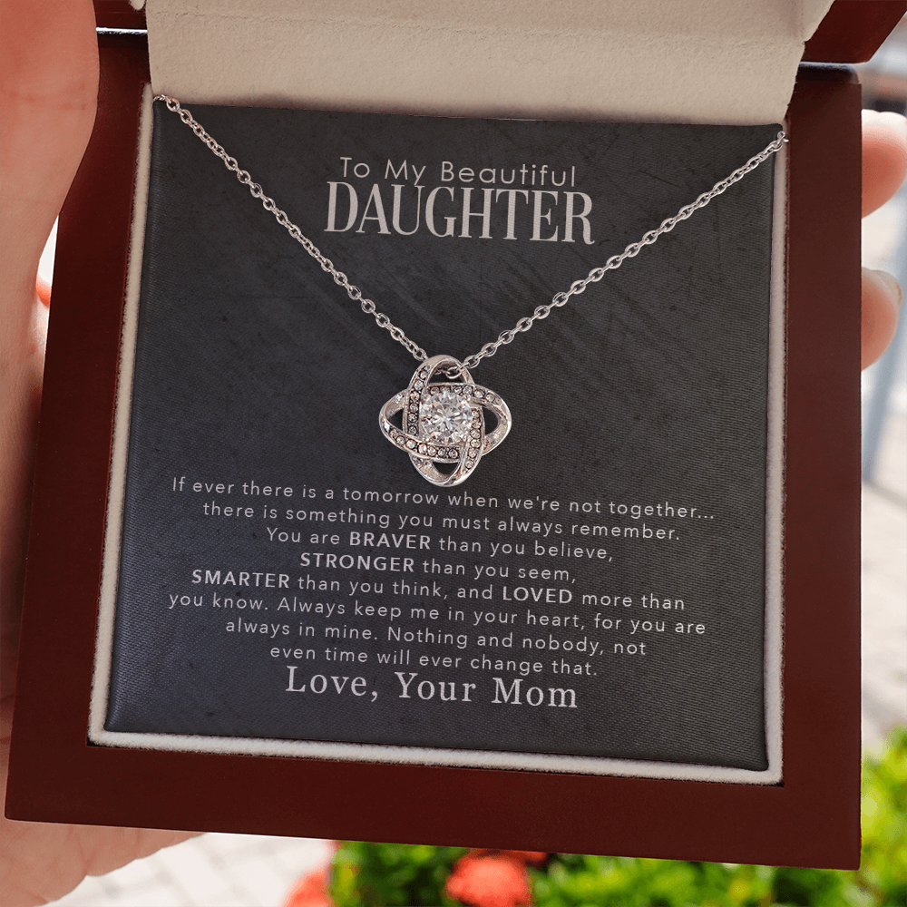 To My Beautiful Daughter - You Are Braver Than You Believe, Stronger Than You Seem - Love Knot Necklace