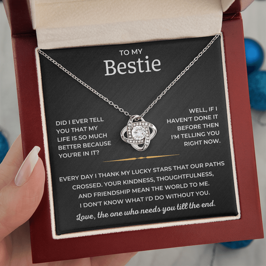 To My Bestie - Love, The One Who Needs You Till The End - Love Knot Necklace