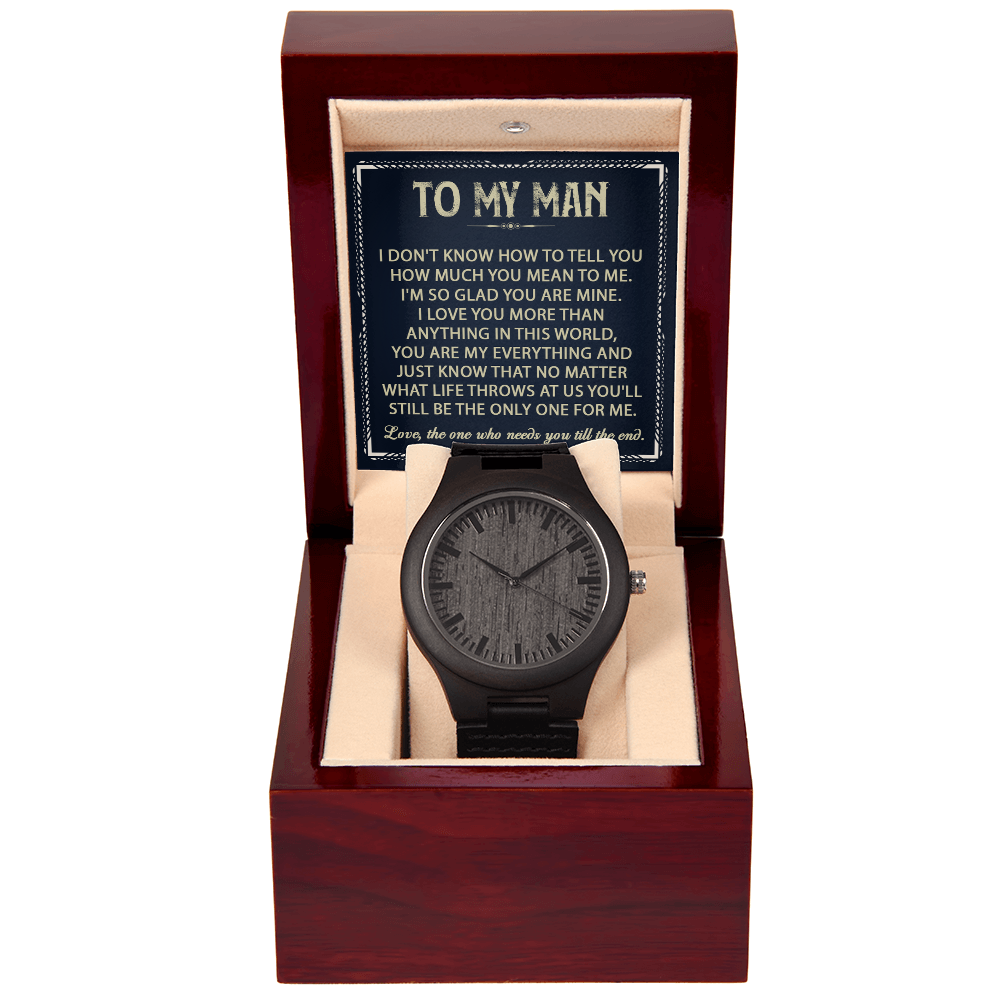 To My Man - Love, The One Who Needs You Till The End - Wooden Watch