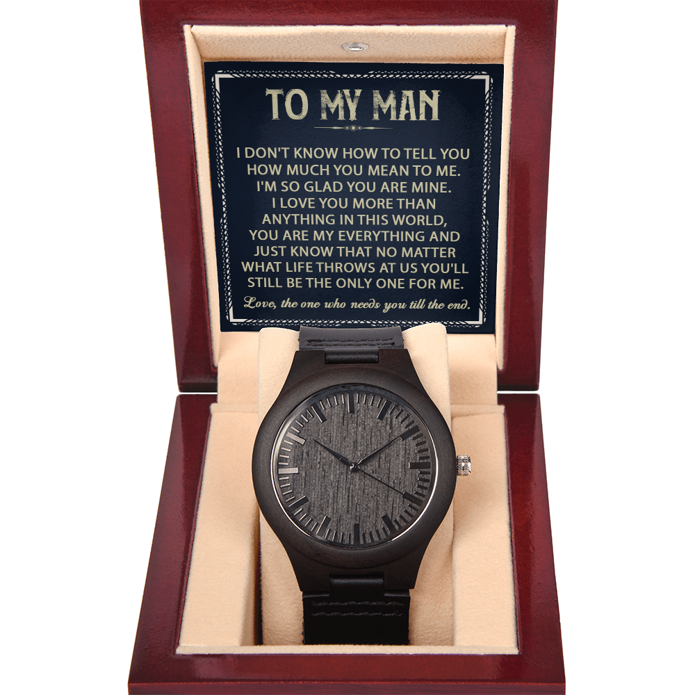 To My Man - Love, The One Who Needs You Till The End - Wooden Watch