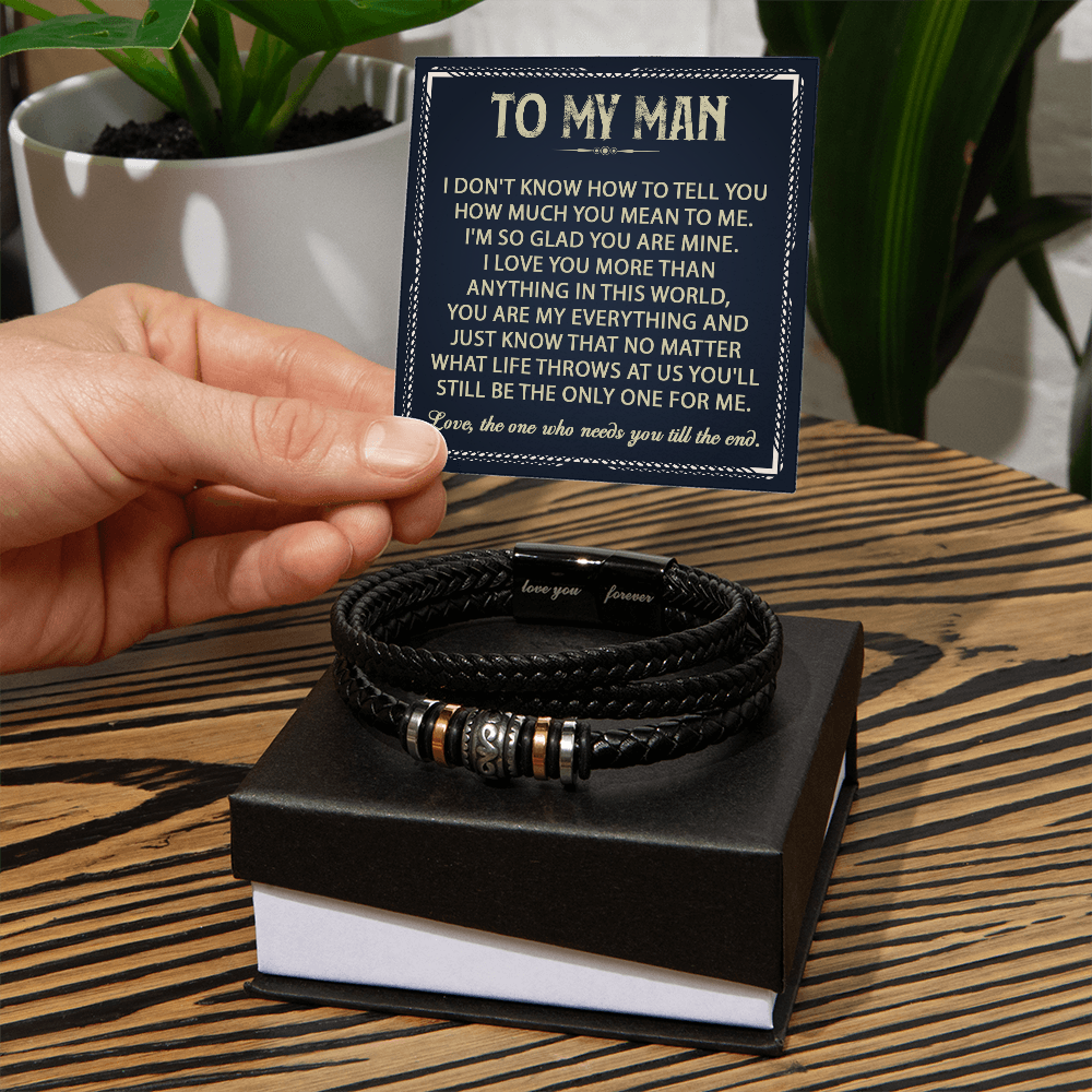 To My Man - Love, The One Who Needs You Till The End - Love You Forever Bracelet