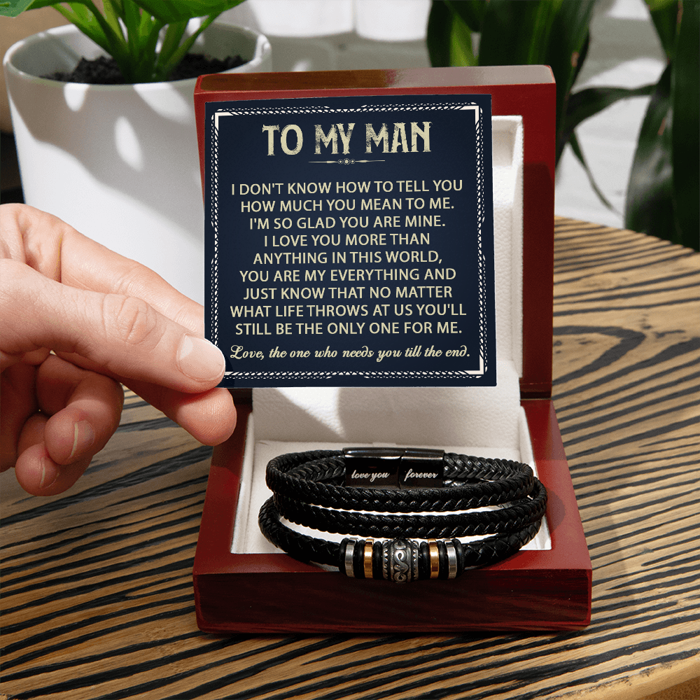 To My Man - Love, The One Who Needs You Till The End - Love You Forever Bracelet